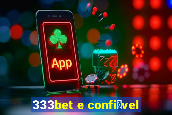 333bet e confi谩vel