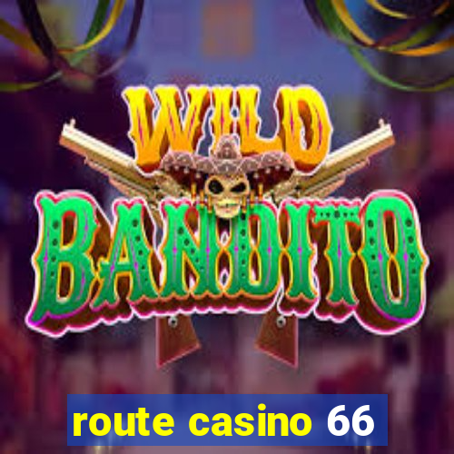 route casino 66