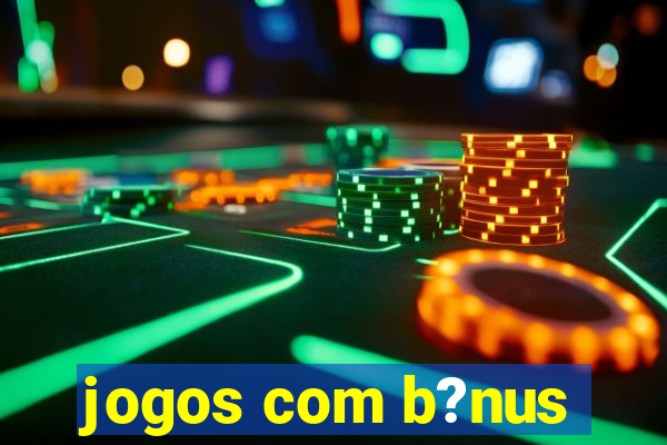 jogos com b?nus