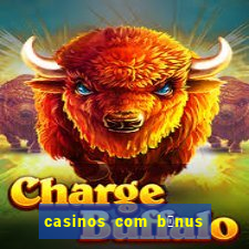 casinos com b贸nus de registo