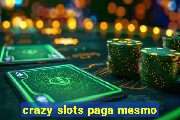 crazy slots paga mesmo