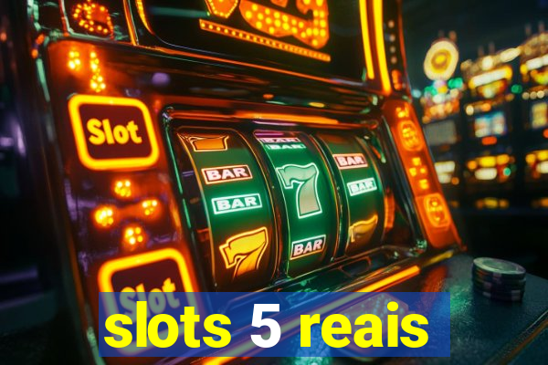 slots 5 reais