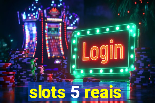 slots 5 reais