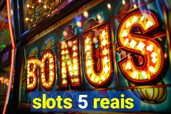 slots 5 reais