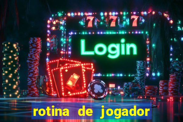 rotina de jogador de futebol