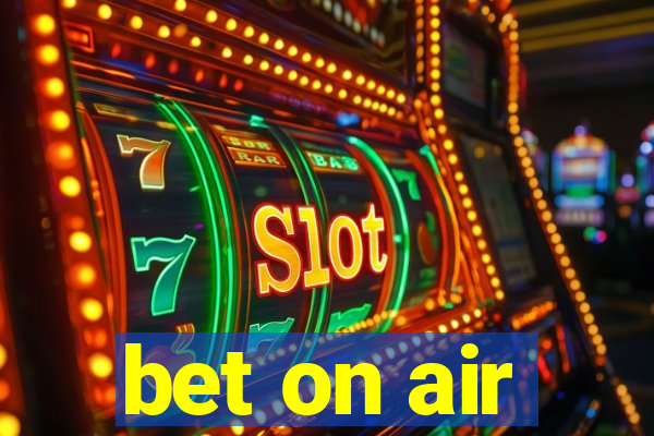 bet on air