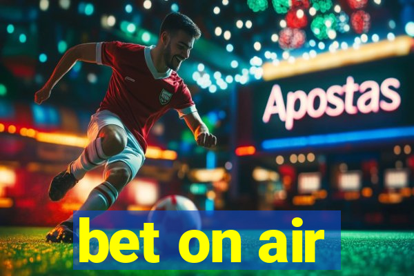 bet on air