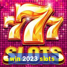 win 2023 slots