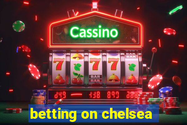 betting on chelsea