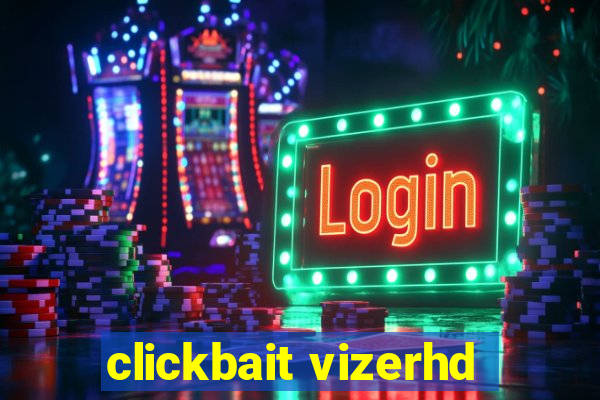 clickbait vizerhd