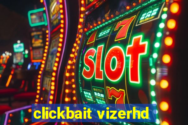 clickbait vizerhd