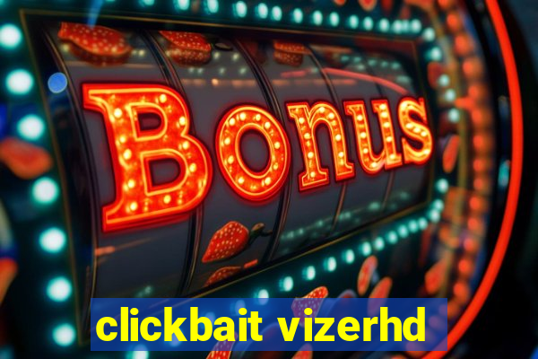 clickbait vizerhd