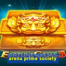 arena prime society