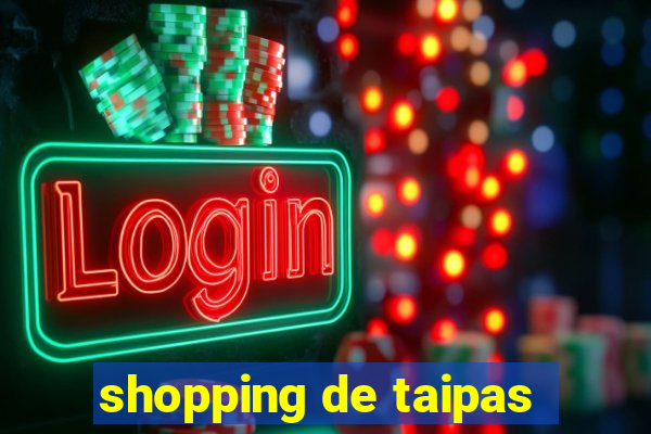 shopping de taipas