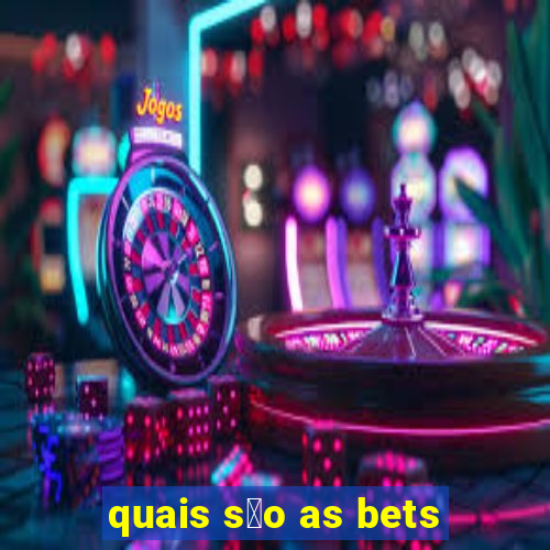 quais s茫o as bets