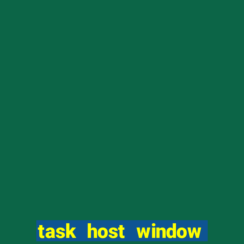 task host window what is it