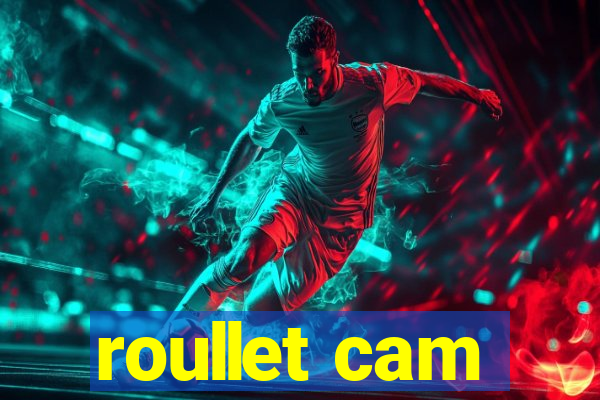 roullet cam