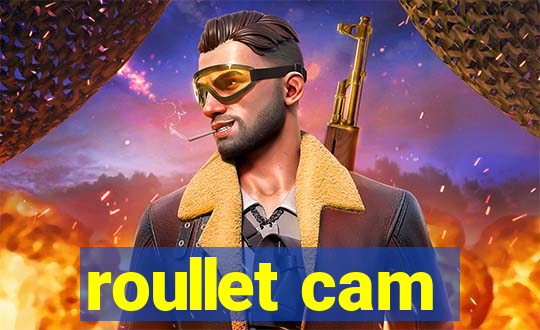 roullet cam