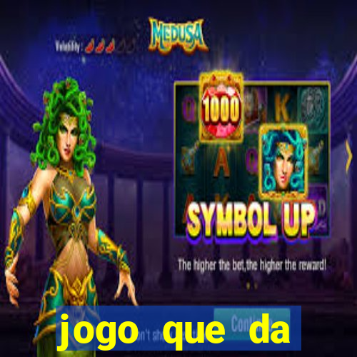 jogo que da dinheiro na hora