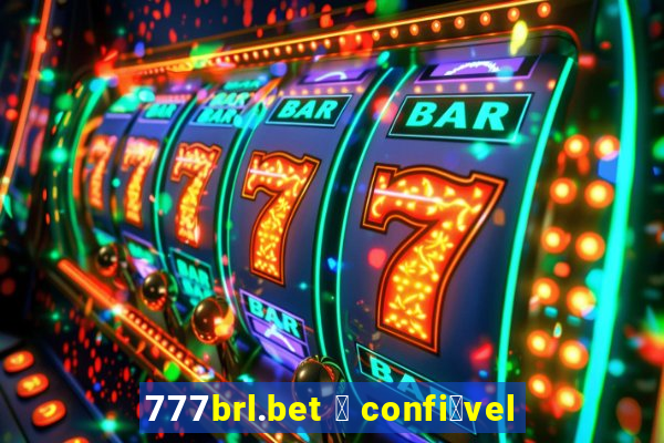 777brl.bet 茅 confi谩vel