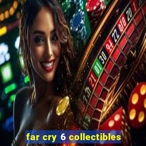 far cry 6 collectibles