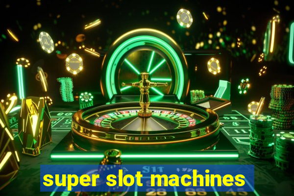 super slot machines