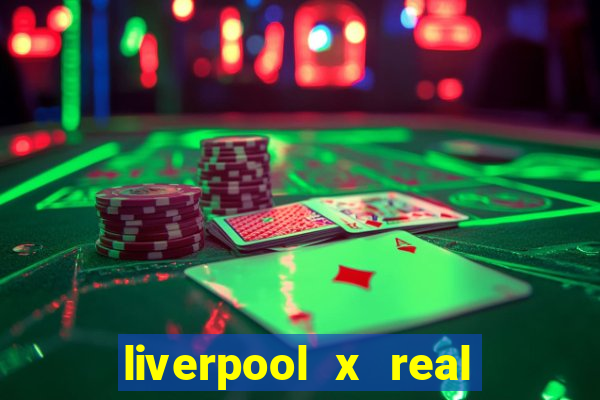 liverpool x real madrid ao vivo futemax