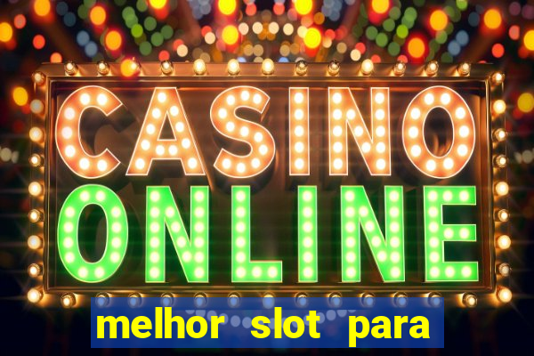 melhor slot para ganhar dinheiro 2023