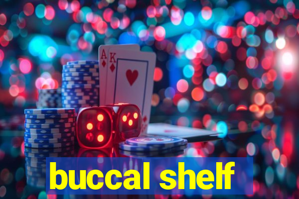 buccal shelf