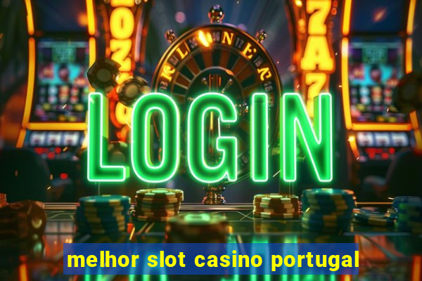 melhor slot casino portugal