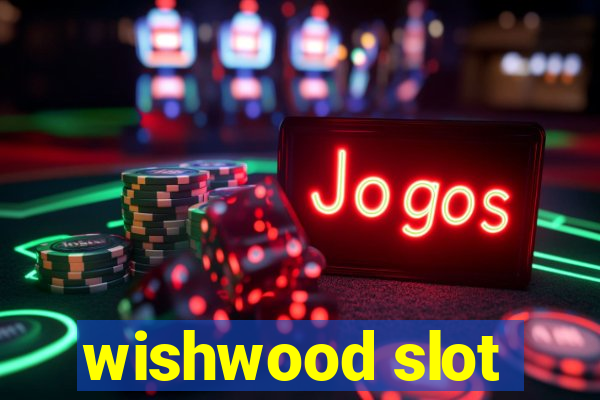 wishwood slot