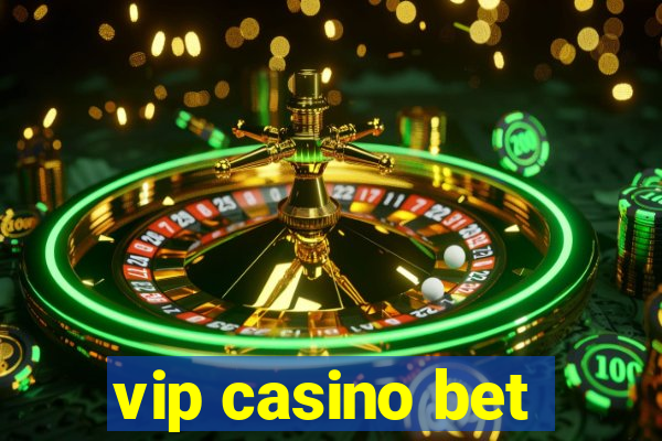 vip casino bet