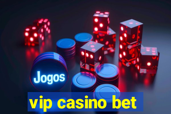 vip casino bet