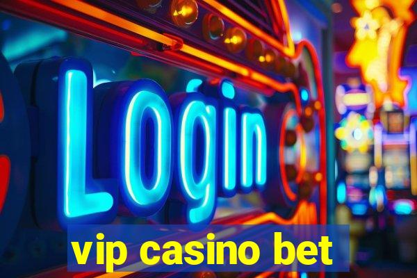 vip casino bet