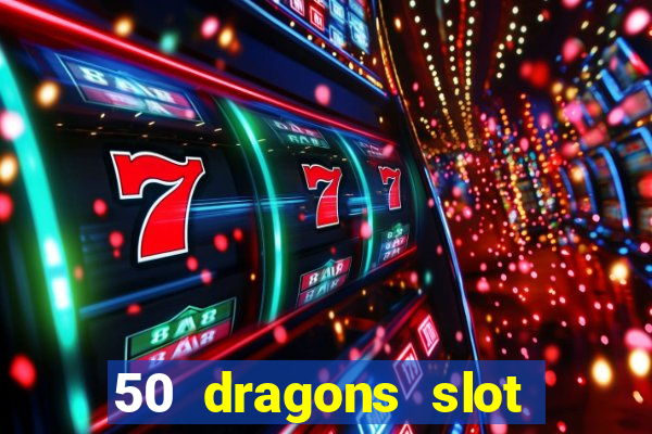 50 dragons slot free play