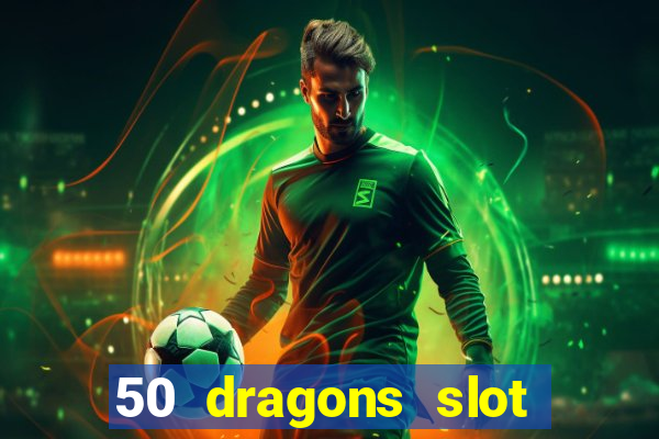 50 dragons slot free play