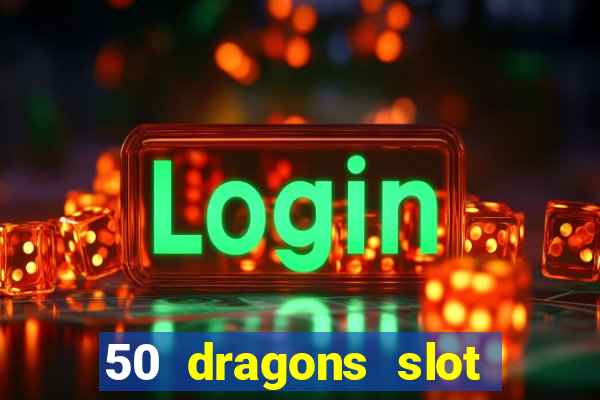 50 dragons slot free play