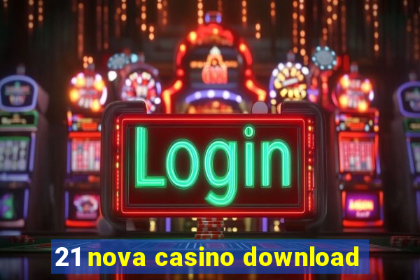 21 nova casino download