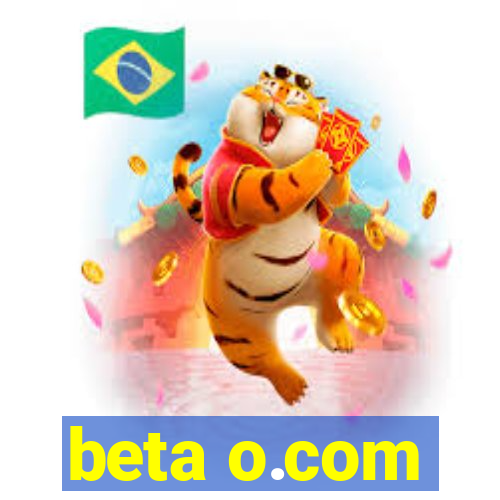 beta o.com