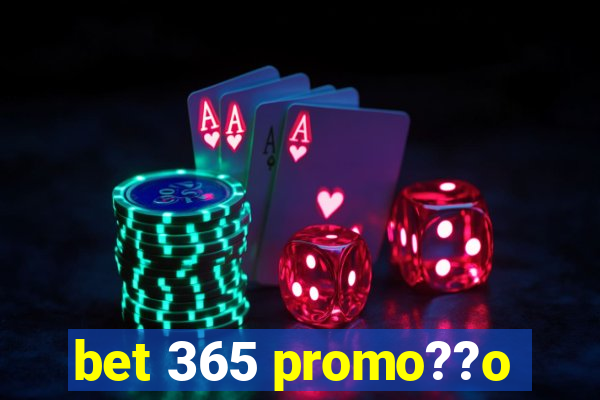 bet 365 promo??o