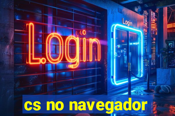 cs no navegador