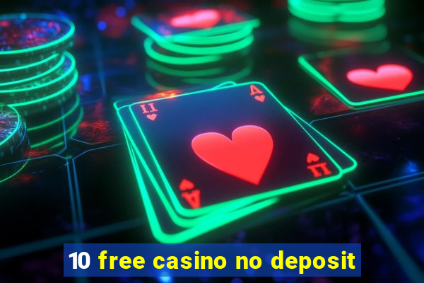 10 free casino no deposit