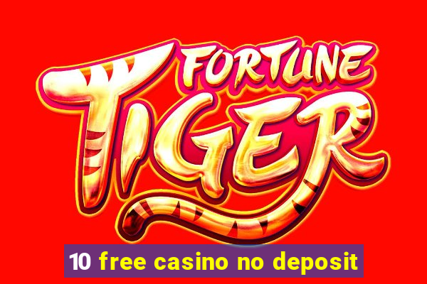 10 free casino no deposit