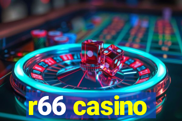 r66 casino