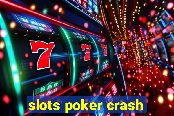 slots poker crash