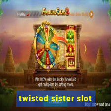 twisted sister slot