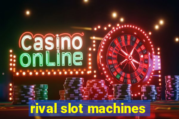 rival slot machines