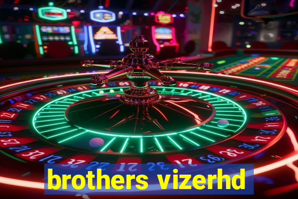 brothers vizerhd