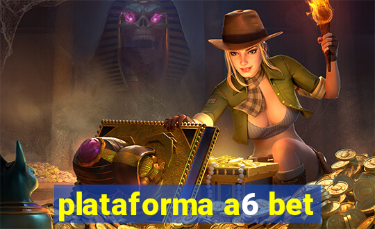 plataforma a6 bet