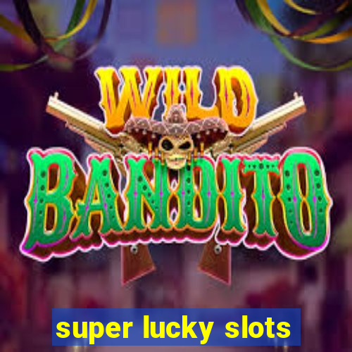 super lucky slots